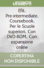 Efit. Pre-intermediate. Coursebook. Per le Scuole superiori. Con DVD-ROM. Con espansione online libro