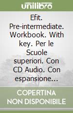 Efit. Pre-intermediate. Workbook. With key. Per le Scuole superiori. Con CD Audio. Con espansione online libro