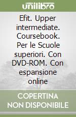 Efit. Upper intermediate. Coursebook. Per le Scuole superiori. Con DVD-ROM. Con espansione online libro