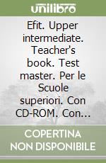 Efit. Upper intermediate. Teacher's book. Test master. Per le Scuole superiori. Con CD-ROM. Con espansione online libro