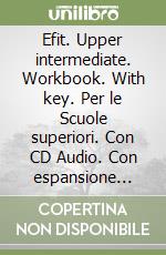 Efit. Upper intermediate. Workbook. With key. Per le Scuole superiori. Con CD Audio. Con espansione online libro