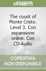 The count of Monte Cristo. Level 3. Con espansione online. Con CD-Audio libro