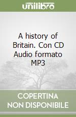 A history of Britain. Con CD Audio formato MP3 libro