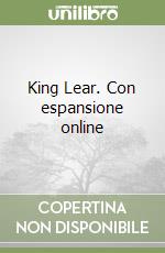 King Lear. Con espansione online