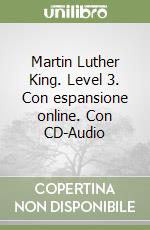 Martin Luther King. Level 3. Con espansione online. Con CD-Audio