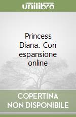 Princess Diana. Con espansione online