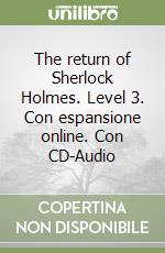 The return of Sherlock Holmes. Level 3. Con espansione online. Con CD-Audio