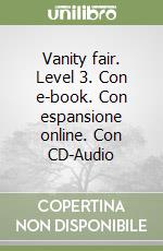 Vanity fair. Level 3. Con e-book. Con espansione online. Con CD-Audio