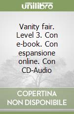 Vanity fair. Level 3. Con e-book. Con espansione online. Con CD-Audio libro