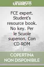 FCE expert. Student's resource book. No key. Per le Scuole superiori. Con CD-ROM