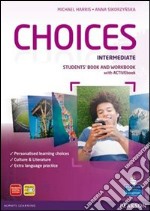 Choices. Intermediate. Student's book-Workbook. Per le Scuole superiori. Con CD Audio. Con CD-ROM. Con espansione online libro