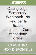 Cutting edge. Elementary. Workbook. No key. per le Scuole superiori. Con espansione online libro