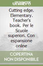 Cutting edge. Elementary. Teacher's book. Per le Scuole superiori. Con espansione online libro