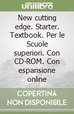 New cutting edge. Starter. Textbook. Per le Scuole superiori. Con CD-ROM. Con espansione online libro