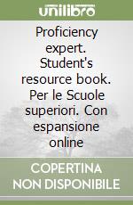 Proficiency expert. Student's resource book. Per le Scuole superiori. Con espansione online libro