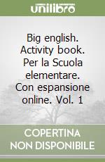 Big english. Activity book. Per la Scuola elementare. Con espansione online. Vol. 1 libro