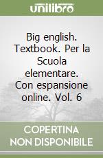 Big english. Textbook. Per la Scuola elementare. Con espansione online. Vol. 6 libro