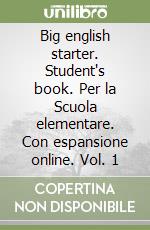 Big english starter. Student's book. Per la Scuola elementare. Con espansione online. Vol. 1 libro