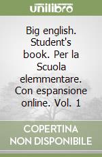 Big english. Student's book. Per la Scuola elemmentare. Con espansione online. Vol. 1 libro