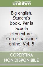 Big english. Student's book. Per la Scuola elementare. Con espansione online. Vol. 5 libro