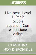 Live beat. Level 1. Per le Scuole superiori. Con espansione online libro