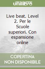 Live beat. Level 2. Per le Scuole superiori. Con espansione online libro