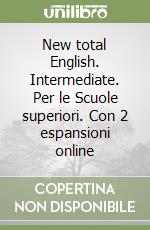 New total English. Intermediate. Per le Scuole superiori. Con 2 espansioni online libro
