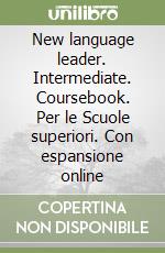 New language leader. Intermediate. Coursebook. Per le Scuole superiori. Con espansione online libro