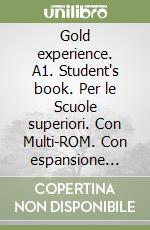 Gold experience. A1. Student's book. Per le Scuole superiori. Con Multi-ROM. Con espansione online libro