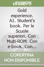 Gold experience. A1. Student's book. Per le Scuole superiori. Con Multi-ROM. Con e-book. Con espansione online libro