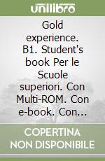 Gold experience. B1. Student's book Per le Scuole superiori. Con Multi-ROM. Con e-book. Con espansione online libro