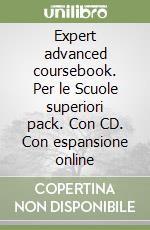 Expert advanced coursebook. Per le Scuole superiori pack. Con CD. Con espansione online libro