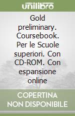 Gold preliminary. Coursebook. Per le Scuole superiori. Con CD-ROM. Con espansione online libro