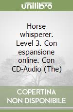 Horse whisperer. Level 3. Con espansione online. Con CD-Audio (The)
