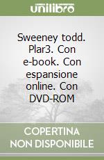 Sweeney todd. Plar3. Con e-book. Con espansione online. Con DVD-ROM