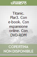 Titanic. Plar3. Con e-book. Con espansione online. Con DVD-ROM