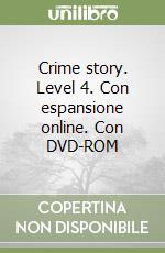 Crime story. Level 4. Con espansione online. Con DVD-ROM libro