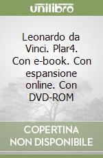 Leonardo da Vinci. Plar4. Con e-book. Con espansione online. Con DVD-ROM libro