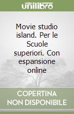 Movie studio island. Per le Scuole superiori. Con espansione online libro