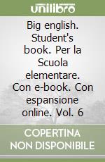 Big english. Student's book. Per la Scuola elementare. Con e-book. Con espansione online. Vol. 6 libro