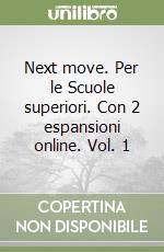 Next move. Per le Scuole superiori. Con 2 espansioni online. Vol. 1 libro