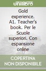 Gold experience. A1. Teacher's book. Per le Scuole superiori. Con espansione online libro