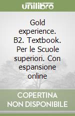 Gold experience. B2. Textbook. Per le Scuole superiori. Con espansione online libro