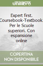 Expert first. Coursebook-Textbook. Per le Scuole superiori. Con espansione online libro