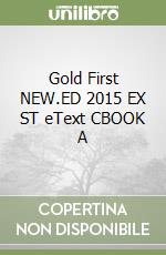 Gold First NEW.ED 2015 EX ST eText CBOOK A libro