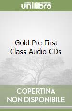 Gold Pre-First Class Audio CDs libro