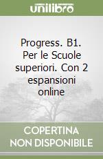 Progress. B1. Per le Scuole superiori. Con 2 espansioni online