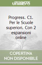 Progress. C1. Per le Scuole superiori. Con 2 espansioni online libro