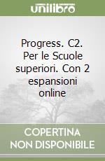 Progress. C2. Per le Scuole superiori. Con 2 espansioni online