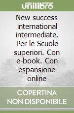 New success international intermediate. Per le Scuole superiori. Con e-book. Con espansione online